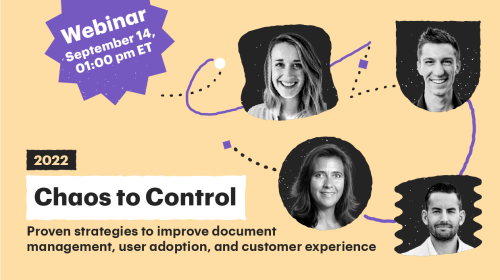 Chaos to Control: Proven strategies to improve document management, user adoption, and customer experience