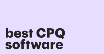 9 Best CPQ software systems: Find the best option for your business needs