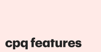 Optimize your sales cycle with essential CPQ features