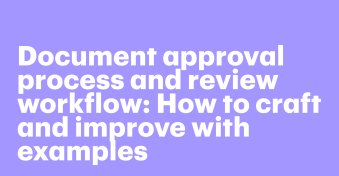 Document approval process and review workflow: How to craft and improve with examples