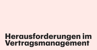 Herausforderungen im Vertragsmanagement: 6 häufige Probleme und wie Sie sie lösen können